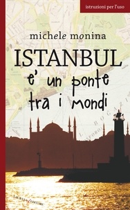 Michele Monina - Istanbul è un ponte tra i mondi.