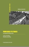 Ornella D'Alessio - From Rails to Trails on deserted railway tracks - Cycling and walking itineraries around Italy.
