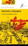 Cheng Xiaoqing et Adriana Crespi - Sherlock a Shanghai - Il primo investigatore cinese.