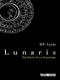 D.F. Lycas - Lunaris – dal diario di un licantropo.