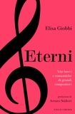 Elisa Giobbi et Arturo Stàlteri - Eterni - Vite brevi e romantiche di grandi compositori.