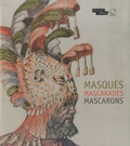 Françoise Viatte et Dominique Cordellier - Masques, mascarades, mascarons.