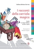 Stefania Bèrbera Porrino et Eleonora Caprara - I racconti della carriola magica - Favole in cinque millenni di arte e storia.