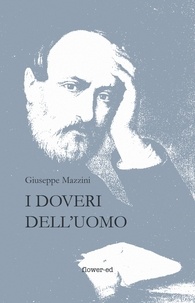 Giuseppe Mazzini et Achille Ragazzoni - I Doveri dell'Uomo.