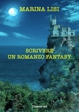 Marina Lisi - Scrivere un romanzo fantasy.