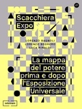 Luca Rinaldi et Lorenzo Bodrero - Scacchiera Expo. La mappa del potere prima e dopo l'Esposizione Universale.
