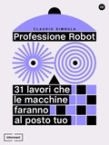 Claudio Simbula - Professione Robot - 31 lavori che le macchine faranno la posto tuo.