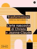 Zornitza Kratchmarova - Trasformazioni - L'arte nascosta di Christo e Jeanne-Claude.
