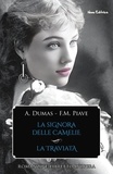 Alexandre Dumas (figlio) et Francesco Maria Piave - La signora delle camelie - La traviata - Romanzo e libretto d'opera.