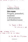 Stefania Prandi - Oro rosso - Fragole, pomodori, molestie e sfruttamento nel Mediterraneo.