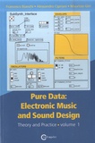 Francesco Bianchi et Alessandro Cipriani - Pure Data : Electronic Music and Sound Design - Tome 1, Theory and Practice.