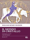 William Henry Hudson et Vanni De Simone - Il mondo di cristallo.