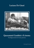 Luciano de Giusti - Quarantotti Gambini e il cinema - Trasfigurazioni di una poetica.