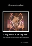 Alessandro Amaducci - Zbigniew Rybczyński - Sperimentazioni cinematografiche e video.