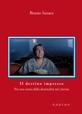 Bruno Surace - Il destino impresso - Per una teoria della destinalità del cinema.
