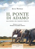 Luca Novelli et Federico Canobbio Codelli - Il Ponte di Adamo - Alla ricerca del paradiso perduto.