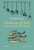 Leda Vigliardi Paravia - A Tavola con gli Amici - un'autobiografia gastronomica.