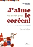 Yun-Roger Soyoung - J'aime le coréen ! - Le coréen de tous les jours pour les francophones.