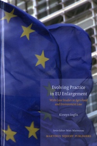 Kirstyn Inglis - Evolving Practice in Eu Enlargement - With Case Studies in Agri-Food and Environment Law.