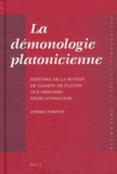 Andréi Timotin - La démonologie platonicienne - Histoire de la notion de daimon de Platon aux derniers néoplatoniciens.