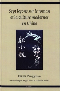 Chen Pingyuan - Sept leçons sur le roman et la culture modernes en Chine.