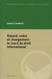 James Crawford - Hasard, ordre et changement : le cours du droit international.