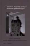 Isabelle Roussel-Gillet et Evelyne Thoizet - La miniature, dispositif artistique et modèle épistémologique.