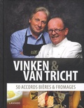 Michel Van Tricht et Ben Vinken - Vinken et Van Tricht - 50 accords bières et fromages.