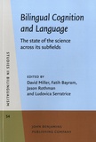 David Miller et Fatih Bayram - Bilingual Cognition and Language - The State of the Science across its Subfields.