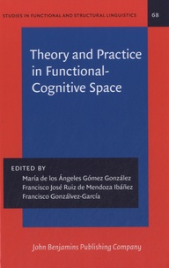 Francisco Gonzalvez-Garcia - Theory and Practice in Functional-Cognitive Space.