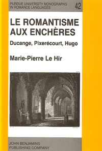 Marie-Pierre Le Hir - Le Romantisme Aux Encheres. Ducange, Pixerecourt, Hugo.