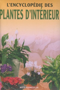 Nico Vermeulen - L'encyclopédie des plantes d'intérieur.