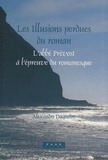 Alexandre Duquaire - Les illusions perdues du roman - L'abbé Prévost à l'épreuve du romanesque.