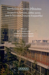 Sjef Houppermans et Christine Bosman Delzons - Territoires et terres d'histoire - Perspectives, horizons, jardins secrets dans la littérature française d'aujourd'hui.