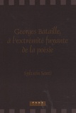 Sylvain Santi - Georges Bataille, à l'extrémité fuyante de la poésie.