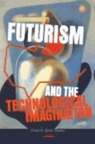  XXX - Futurism and the technological imagination.