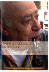 Marianne Bessy - Vassilis Alexakis - Exorciser l'exil.