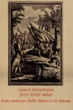 Clotilde Thouret et Lise Wajeman - Corps et Interprétation (XVIe-XVIIIe siècles).