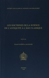 Roshdi Rashed et Joël Biard - Les doctrines de la science de l'Antiquité à l'âge classique.