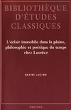 Sabine Luciani - L'éclair immobile dans la plaine, philosophie et poétique du temps chez Lucrèce.