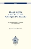 Jacqueline Sudaka-Bénazéraf - Franz Kafka, Aspects D'Une Poetique Du Regard.