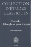 Jacqueline Assaël - Euripide, Philosophe Et Poete Tragique.
