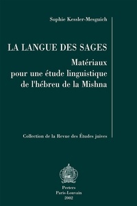 Sophie Kessler-Mesguich - La langue des sages - Matériaux pour une étude liguistique de l'hébreu de la Mishna.