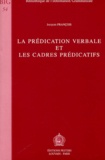 Jacques François - La prédication verbale et les cadres prédicatifs.