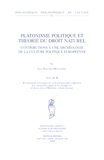Ada Neschke-Hentschke - Platonisme politique et théorie du droit naturel - Contributions à une archéologie de la culture politique européenne Volume 2.