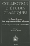 André Motte - La figure du prêtre dans les grandes traditions religieuses - Actes du colloque en hommage à M. l'abbé Julien Ries.