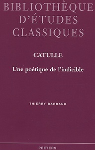 Thierry Barbaud - Catulle - Une poétique de l'indicible.