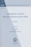 Yves Duhoux et Anna Morpurgo Davies - A Companion to Linear B - Mycenaean Greek Texts ans their World Volume 1.