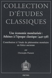 Christophe Flament - Une économie monétarisée : Athènes à l'époque classique (440-338) - Contribution à l'étude du phénomène monétaire en Grèce ancienne.