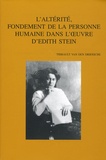 Thibault Van Den Driessche - L'altérité, fondement de la personne humaine dans l'oeuvre d'Edith Stein.
